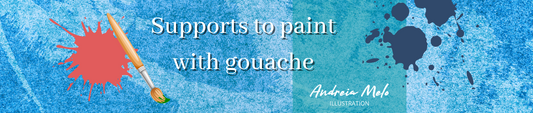 Supports that can be used to paint with gouache